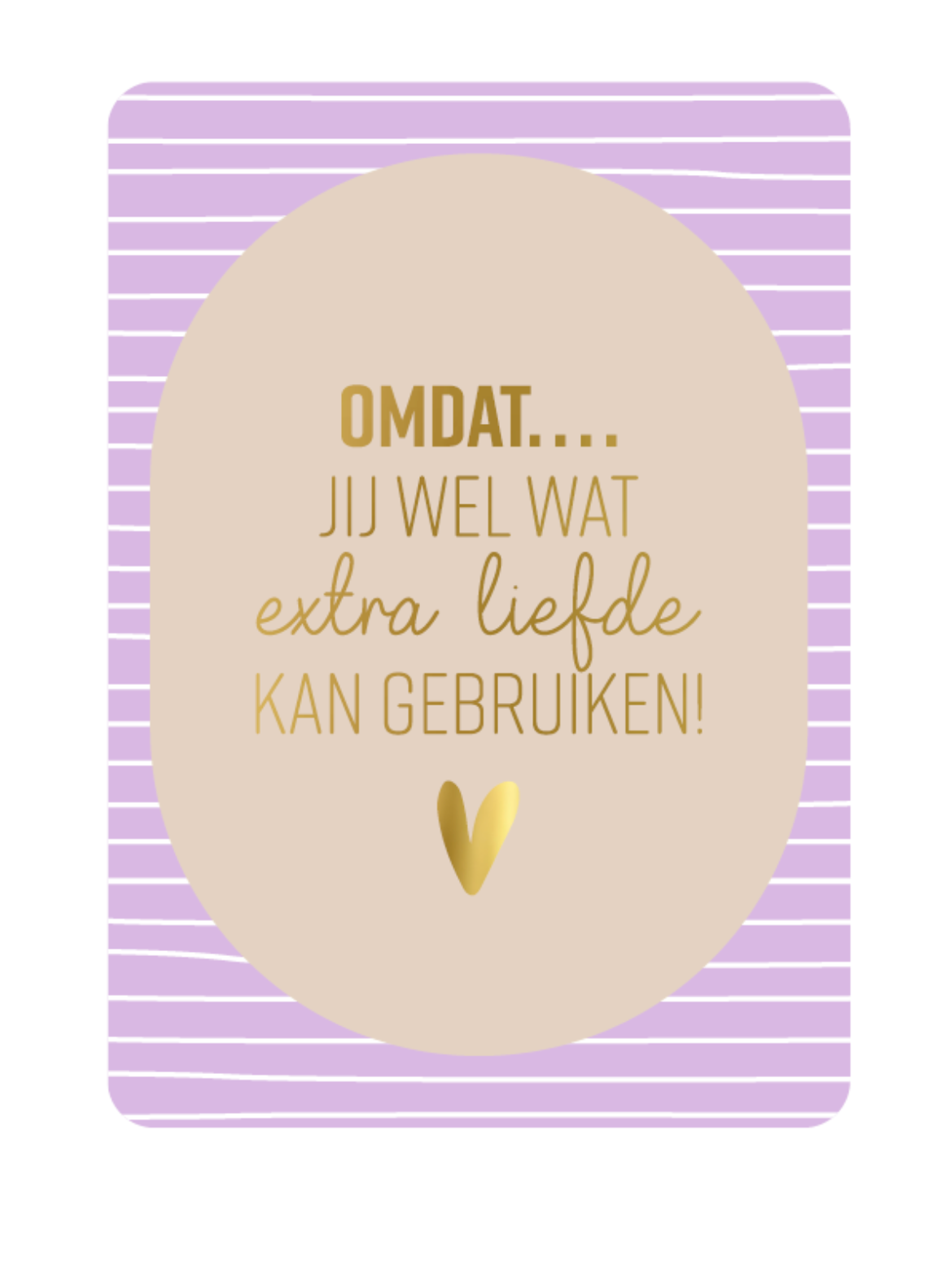 Omdat jij wel extra liefde kan gebruiken