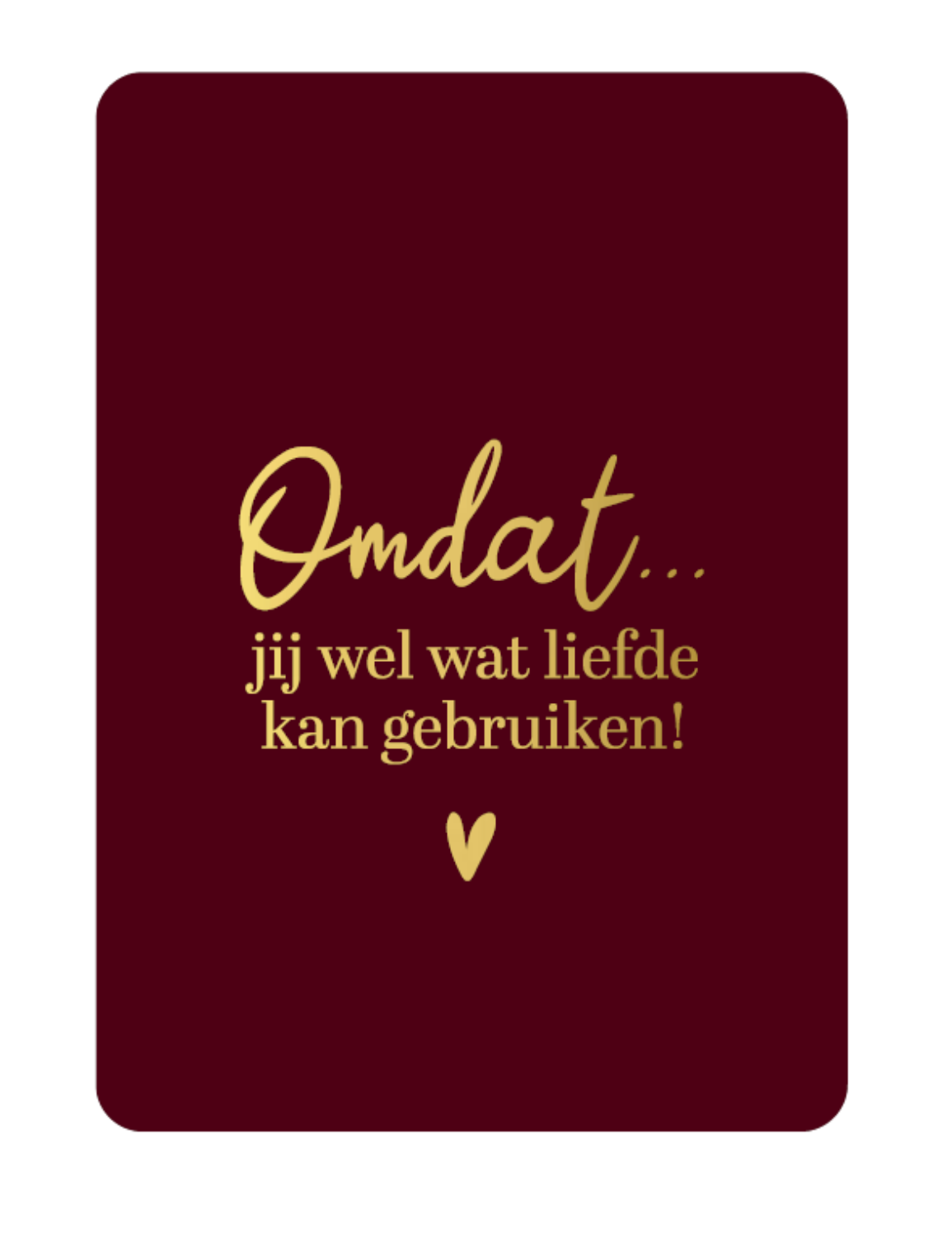Omdat jij wel wat liefde kan gebruiken